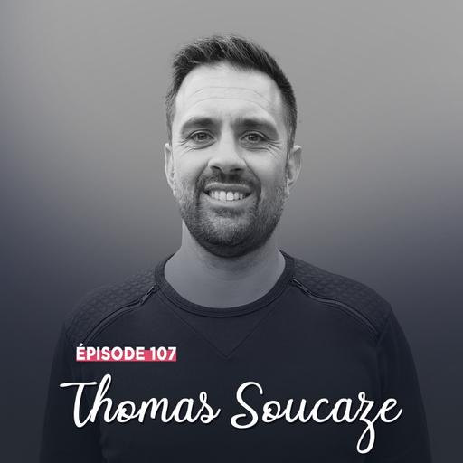 #107 - Thomas Soucaze, bien à sa place - Vivre sans regret