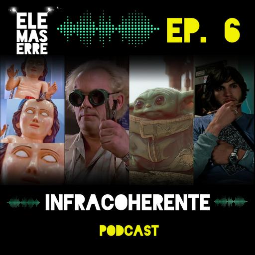 Infracoherente Ep. 006 - Relación causa-efecto real del pasito perrón, Miniyoda y viajeros en el tiempo