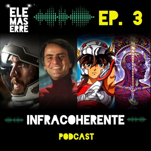 Infracoherente Ep. 003 - Interestelar, Carl Sagan, Señor Caballero Astrofísico