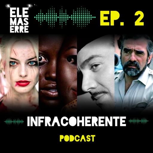 Infracoherente Ep. 002 - Birds of Pray, Doppelgängers y Martin Scorsese VS MARVEL