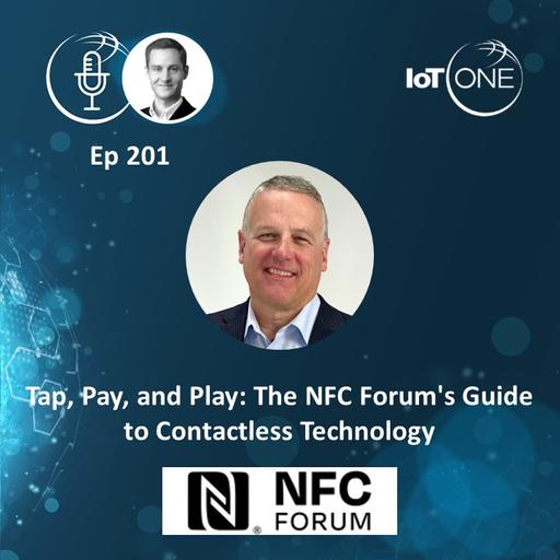 EP 201 - Tap, Pay, and Play: The NFC Forum's Guide to Contactless Technology