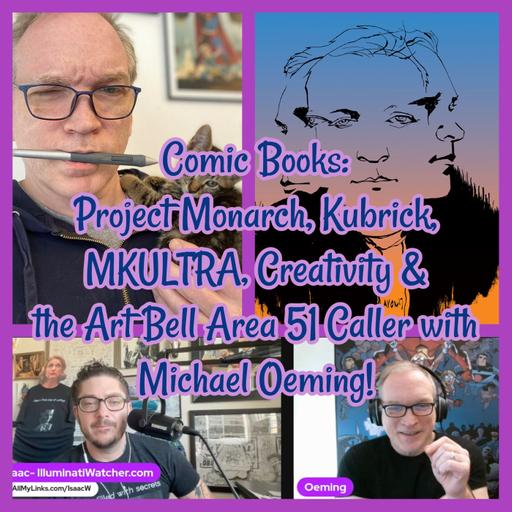 Comic Books: Project Monarch, Kubrick, MKULTRA, Creativity & the Art Bell Area 51 Caller with Michael Oeming!