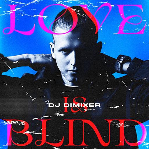 DJ DimixeR - Love is Blind