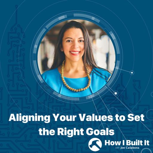 Aligning Your Values to Set the Right Goals with Tanya Alvarez