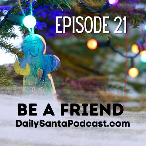 DAY TWENTY ONE - The Daily Santa Podcast - Be Friendly, Happy Kwanzaa, A Special Press Conference, and more