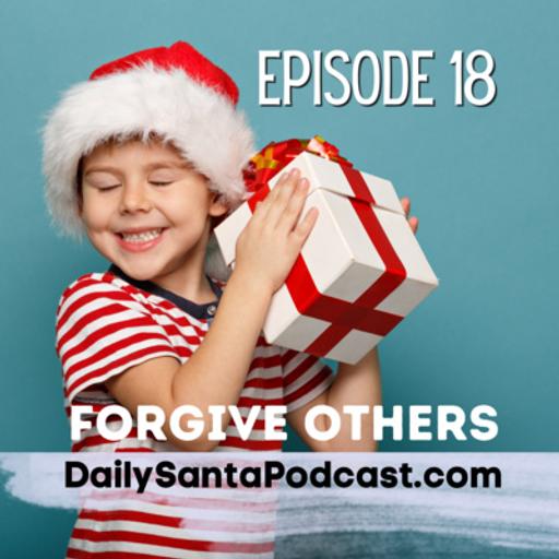 DAY EIGHTEEN - The Daily Santa Podcast - Forgive Others, A Post Turtle, Selfie's Story , North Pole news and more