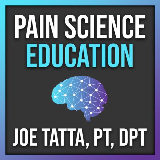 Welcome To The Pain Science Education Podcast With Joe Tatta, PT, DPT