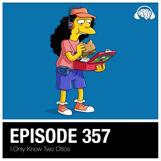 357: I Only Know Two Ottos