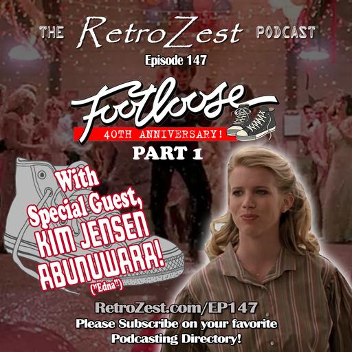147: Footloose - 40th Anniversary Part 1 - With Special Guest, Kim Jensen Abunuwara ("Edna")