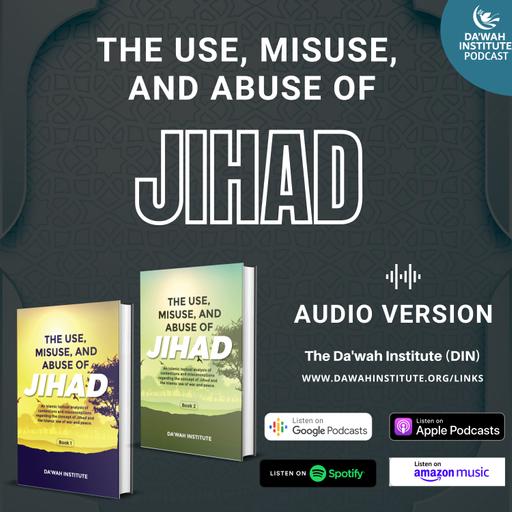 Ep. 42 | The Use, Misuse, and Abuse of Jihad by Da'wah Institute (DIN)