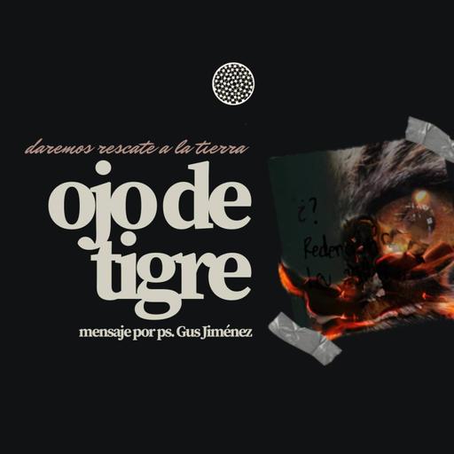 Ojo de tigre - Ps. Gus Jimenez