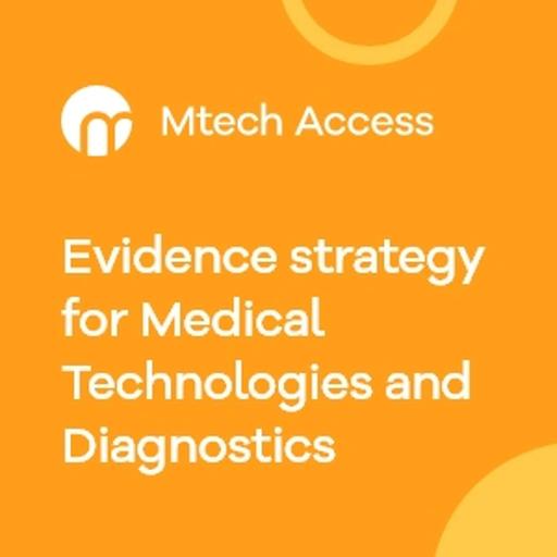 Evidence strategy for Medical Technologies and Diagnostics