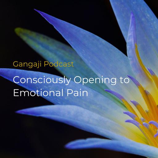 Being Yourself | Consciously Opening to Emotional Pain