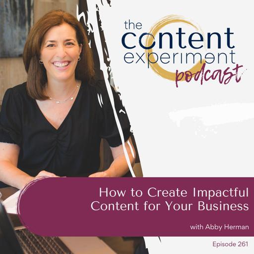 261. How to Create Impactful Content for Your Business