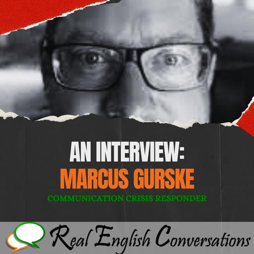 An Interview with Marcus Gurske, Communication Crisis Responder | Englischer Podcast | Real conversation
