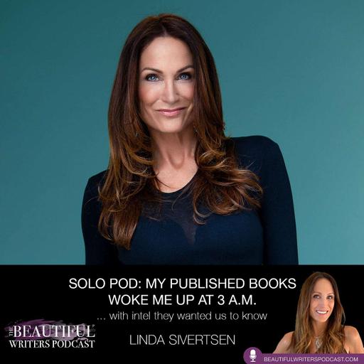 Solo Pod: My published books woke me up at 3 am with intel they wanted us to know . . .