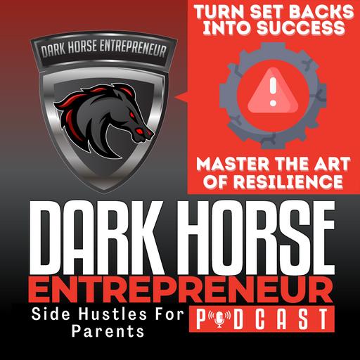 EP 467 Turn Side Hustle Setbacks into Success: Mastering the Art of Resilience