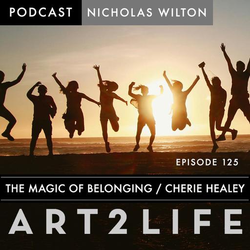 The Magic of Belonging - Chérie Healey - Ep 125