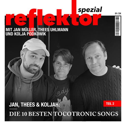Reflektor Spezial - Jan, Thees & Koljah - Die 10 besten Tocotronic Songs - Teil 2
