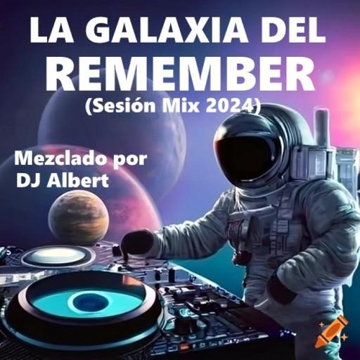 LA GALAXIA DEL REMEMBER Mezclado por DJ Albert