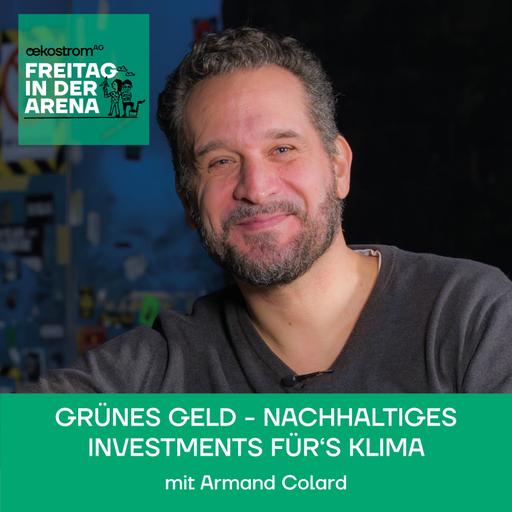 #58 Armand Colard: Grünes Geld - nachhaltige Investments für’s Klima