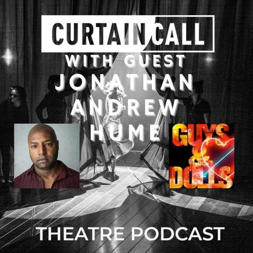178 - Guys & Dolls Revival at The Bridge...Cast Change Special with Jonathan Andrew Hume