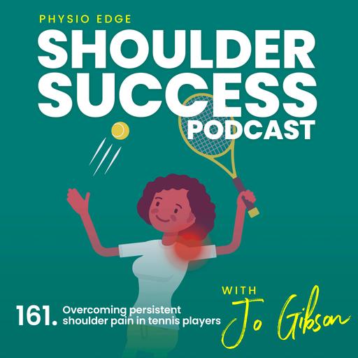 161. Overcoming persistent shoulder pain in tennis players with Jo Gibson