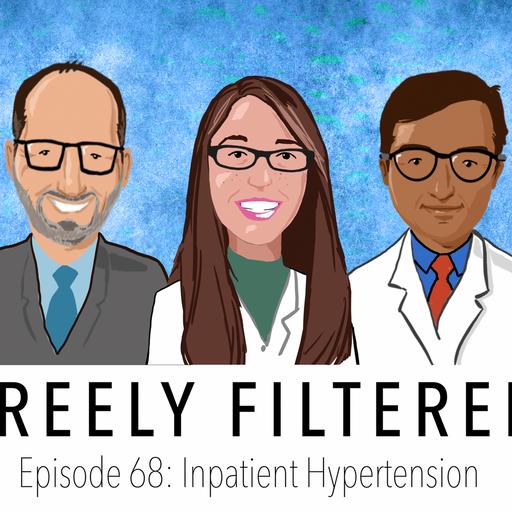 Freely Filtered 68: Inpatient hypertension