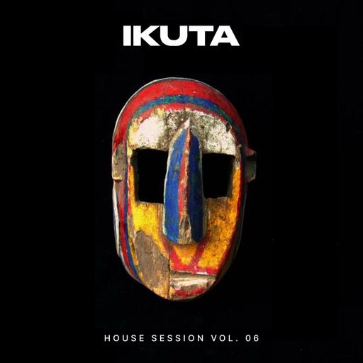 IKUTA - HOUSE SESSION VOL.06