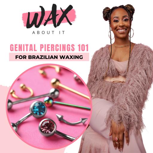Waxing with Genital Piercings 101