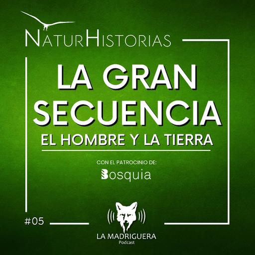 #05 - La gran secuencia - Naturhistorias. (03/2024)