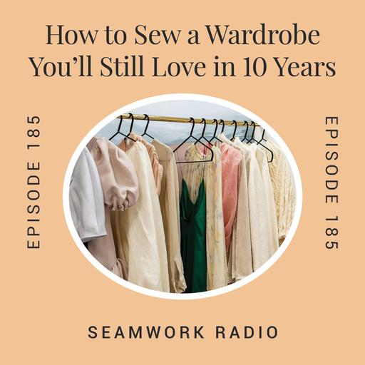 How to Sew a Wardrobe You’ll Still Love in 10 Years