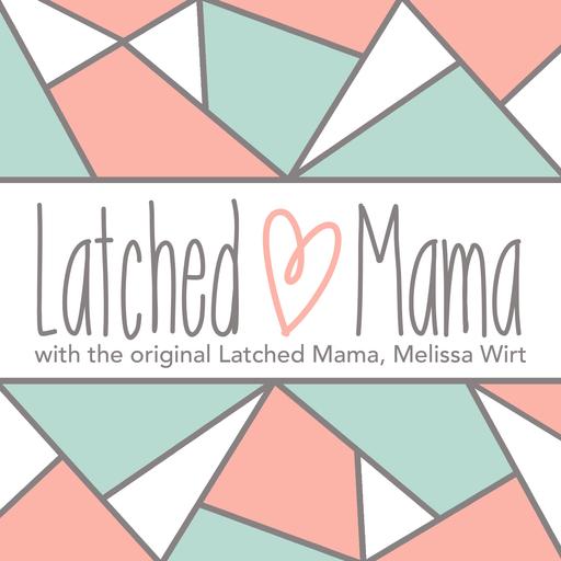 Episode 139: The Latched Mama Podcast Is Back!