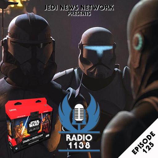 RADIO 1138: Episode 125 - Star Wars: The Bad Batch Final Season (Episodes 6 and 7) and Star Wars Unlimited