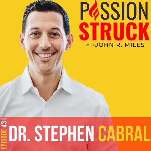 Dr. Stephen Cabral on the Secret to Conquering Chronic Illness EP 431