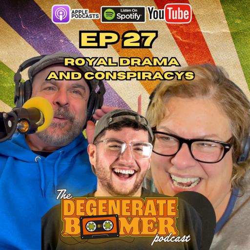 EP 27 Royal Drama and Oldschool conspiracies