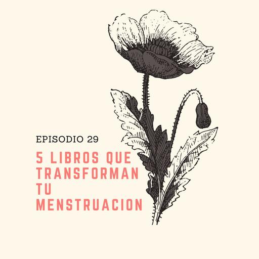29 Cinco libros que transforman tu menstruación