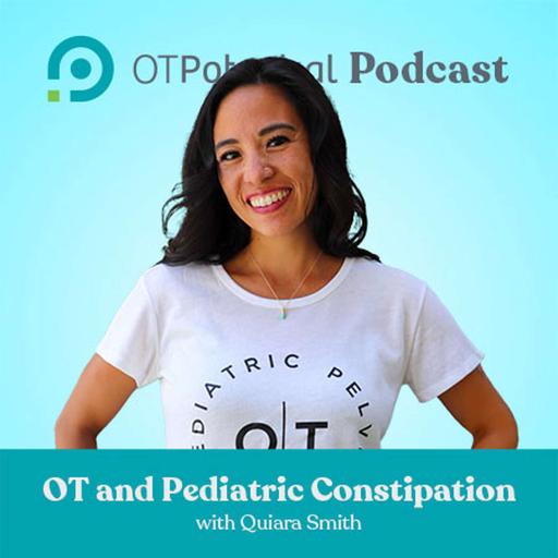 #76: OT and Pediatric Constipation with Quiara Smith