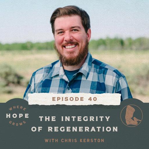 The Integrity of Regeneration with Chris Kerston