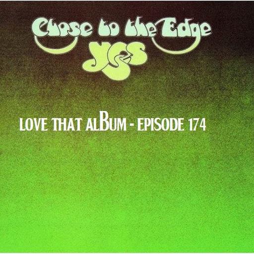 Love That Album Podcast Episode 174 - Yes "Close To The Edge"