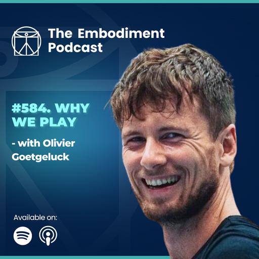 584. Why We Play - With Olivier Goetgeluck