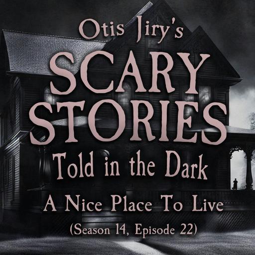 S14E22 - "A Nice Place to Live" – Scary Stories Told in the Dark