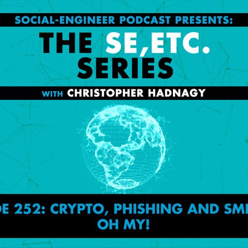 Ep. 252 - The SE ETC Series - Crypto, Phishing and SMiShing...Oh My