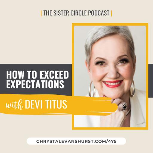 #475 – Devi Titus – How to Exceed Expectations