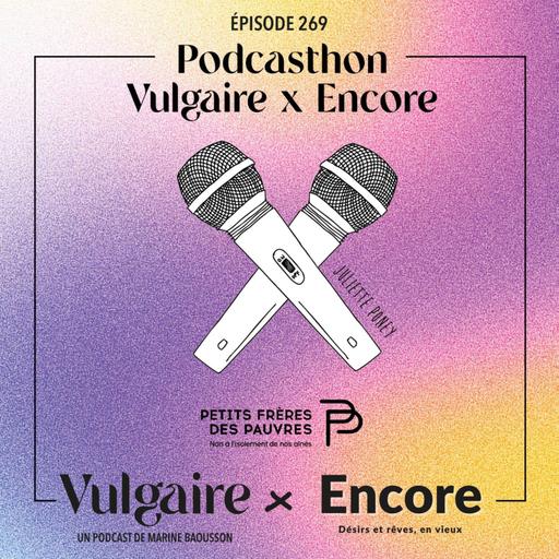 PODCASTHON Vulgaire x Encore