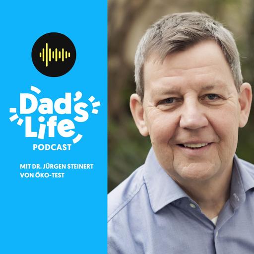 #62 Dad's Talk mit Jürgen Steinert vom ÖKO-Test