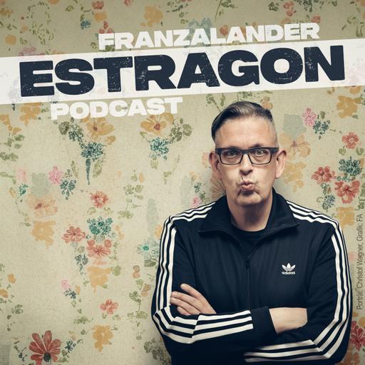 Franzalander präsentiert: Estragon Podcast