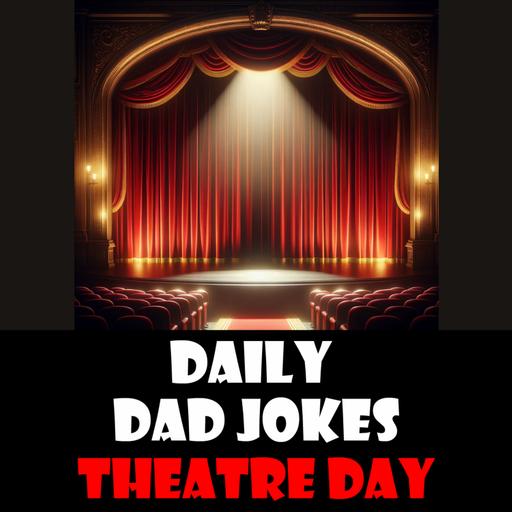 World Theatre Day! Staged dad jokes here! 27 March 2024