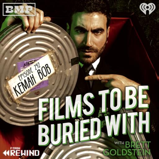 Kemah Bob (episode 122 rewind!) • Films To Be Buried With with Brett Goldstein #292