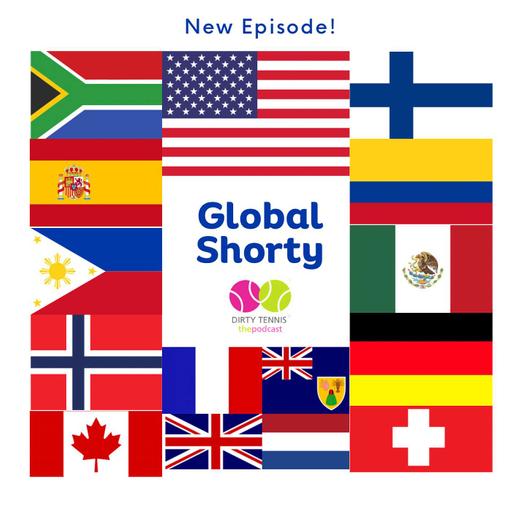 Global Shorty; Dirty Tennis Fans are All Over the World!